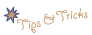 Tips and Tricks