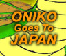 Oniko Goes To 
Japan