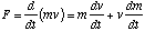 F=d/dt(mv)=m(dv/dt)+v(dm/dt)