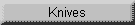 Knives