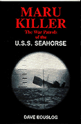 MARU KILLER: The War Patrols of
the U.S.S. Seahorse