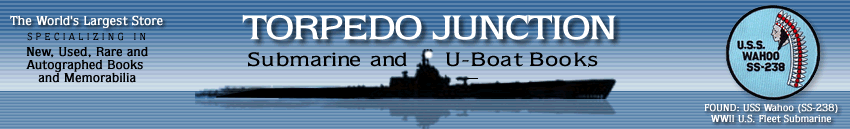 TORPEDO JUNCTION Submarine Book Store,
Specializing in Submarine and U boat Books