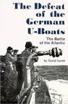 DEFEAT OF THE GERMAN U-BOATS: The Battle of the Atlantic