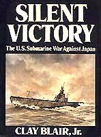 SILENT VICTORY: The U.S. Submarine War Against Japan