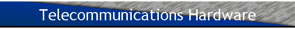 Telecommunications Hardware