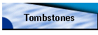 Tombstones