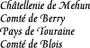 [Castellany of Mehun-on-Yevre
Countship of Berry
Region of Touraine
Countship of Blois]