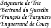 [Seigneury of Trie
Bertrand du Guesclin
Francois de Fargniers
Enguerrand de Coucy]