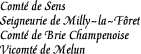 [Countship of Sens
Seigneury of Milly-the-Forest
Countship of Brie Champenoise
Viscountcy of Melun]