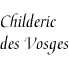 [Childeric des Vosges]