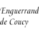 [Enguerrand de Coucy]