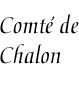[Countship of Chalon]