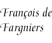 [Francois de Fargniers]