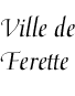 [Town of Ferette]