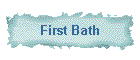 First Bath