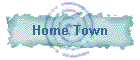 Home Town