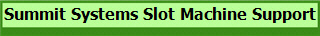 Summit Systems Slot Machine Support