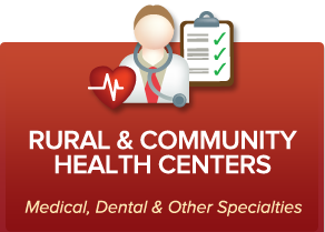 Rural and Community Health Centers, Medical, Dental & Other Specialties