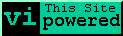 [This site powered by vi]