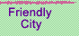 Friendly City