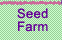 Seed Farm