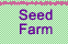 Seed Farm