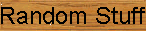 Random Stuff