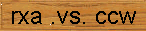rxa .vs. ccw