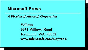Microsoft Press  Willows  9931 Willows Road  Redmond, WA 98052  Internet: www.microsoft.com/mspress/
