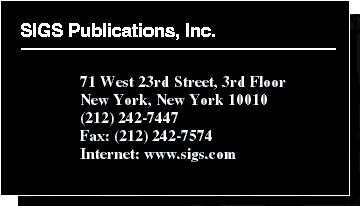 SIGS Publications, Inc.  71 West 23rd Street, 3rd Floor  New York, New York 10010  (212) 242-7447  Fax: (212) 242-7574  Internet: www.sigs.com