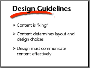 Design Guidelines: Content is king. Content determines layout and design choices. Design must communicate content effectively.