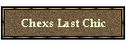 Chexs Last Chic