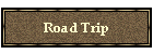 Road Trip