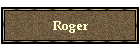 Roger