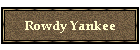 Rowdy Yankee