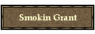Smokin Grant