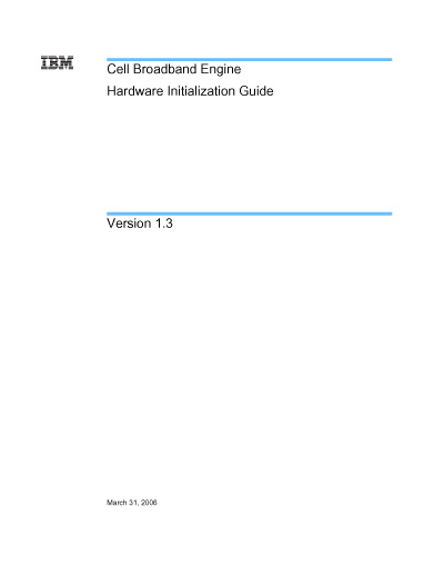 Sony, Toshiba, IBM (STI)
Cell Broadband Engine
Hardware Initialization Guide