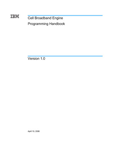 Sony, Toshiba, IBM (STI)
Cell Broadband Engine
Programming Handbook