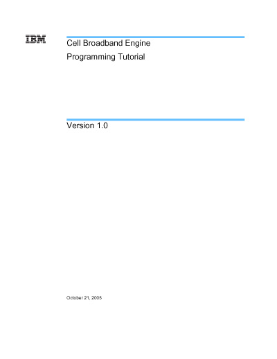 Sony, Toshiba, IBM (STI)
Cell Broadband Engine
Programming Tutorial