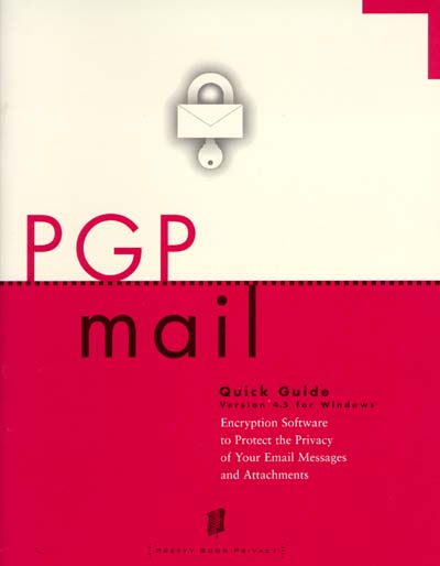 Pretty Good Privacy PGPmail 4.5 Quick Guide